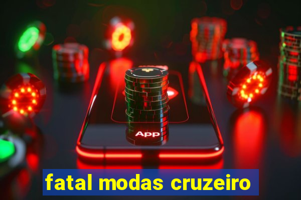 fatal modas cruzeiro